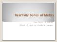 Reactivity Series of Metals Reactions of Metals Effect o
