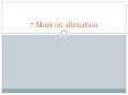 7 Marx on alienation * * * Alienation and overcomin