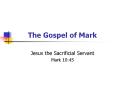 The Gospel of Mark Jesus the Sacrificial Servant Mark 10:4