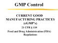 GMP Control CURRENT GOOD MANUFACTURING PRACTICES (cGMP s) 2