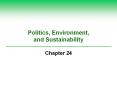 Politics, Environment, and Sustainability Chapter 24 * * * 