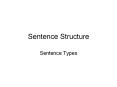 Sentence Structure Sentence Types * * * * * * * * * * * * 