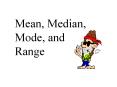 Mean, Median, Mode, and Range Mean is the average of a se