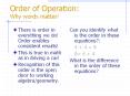 Order of Operation: Why words matter! There is order i