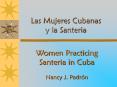 Las Mujeres Cubanas y la Santeria Women Practicing Santeri