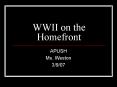 WWII on the Homefront APUSH Ms. Weston 3/9/07 Determinin