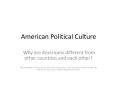 American Political Culture Why are Americans different fro