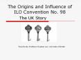 The Origins and Influence of ILO Convention No. 98 The U