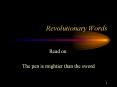 Revolutionary Words Read on. The pen is mightier than th