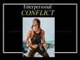 Interpersonal CONFLICT What is Interpersonal Conflict