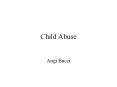 Child Abuse Angi Bucci Child Abuse and Neglect: Types