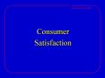 Satisfaction Outline The concept of consumer satisfaction