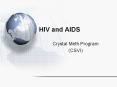 HIV and AIDS Crystal Meth Program (CSVI) What is HIV? Huma