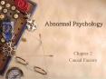 Abnormal Psychology Chapter 2 Causal Factors Causes an