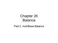 Chapter 26 Balance Part 2. Acid/Base Balance Acid Bas