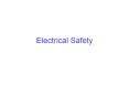 Electrical Safety Acknowledgements Shawn Goodman, Ph.D. 