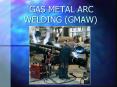 What is GMAW An arc welding process that uses an arc betwee