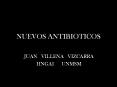 NUEVOS ANTIBIOTICOS JUAN VILLENA VIZCARRA HNGAI UNMSM Todo