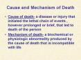 Cause and Mechanism of Death Cause of death- a disease o