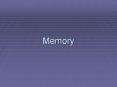 Memory Memory Models Memory An internal record o