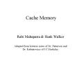 Cache Memory Rabi Mahapatra & Hank Walker Adapted fro