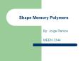 Shape Memory Polymers By: Jorge Ramos MEEN 3344 Shape Memor
