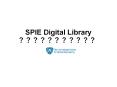 SPIE Digital Library             SPIE Digital Library-SPIE 