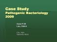 Case Study Pathogenic Bacteriology 2009 Case # 20 Luu, Hele