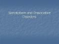 Somatoform and Dissociative Disorders Somatoform Disorder