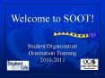 Student Organization Orientation Training 2010-2011 Welcom