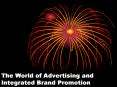 The World of Advertising and Integrated Brand Promotion W