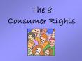 The 8 Consumer Rights The 8 Consumer Rights Can you nam
