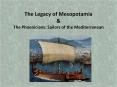 The Legacy of Mesopotamia & The Phoenicians: Sailors of th