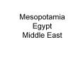 Mesopotamia Egypt Middle East Mesopotamia Tigris & Euphrate