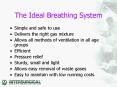 The Ideal Breathing System Simple and safe to use Deliver