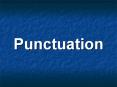 Punctuation Full stops and ellipses Question and exclamatio