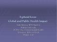 Typhoid Fever Global and Public Health Impact Sade Adeney