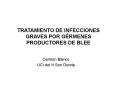 TRATAMIENTO DE INFECCIONES GRAVES POR G RMENES PRODUCTORE