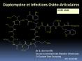 Daptomycine et Infections Ost o-Articulaires HORS AMM Dr E