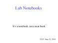 Lab Notebooks It s a notebook, not a neat book STSC June 11