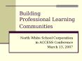 Building Professional Learning Communities North Whit