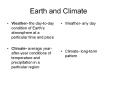 Earth and Climate Weather- the day-to-day condition of Eart