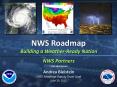 NWS Roadmap Building a Weather-Ready Nation NWS Partners *
