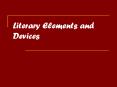 Literary Elements and Devices * * As you go through th