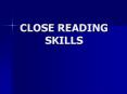 CLOSE READING SKILLS CONTENTS Introduction to Close Readin