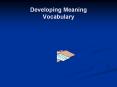 Developing Meaning Vocabulary Developing Meaning Vocabular