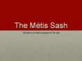 The M tis Sash The history as well as purposes of the sas