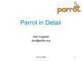 Parrot in Detail Dan Sugalski dan@sidhe.org What is Parro