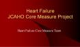Heart Failure JCAHO Core Measure Project Heart Failure Cor