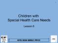 Children with Special Health Care Needs Lesson 8 You respon